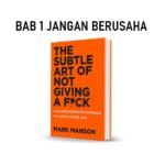 The Subtle Art of Not Giving a F*ck Bab 1 – Ringkasan Buku