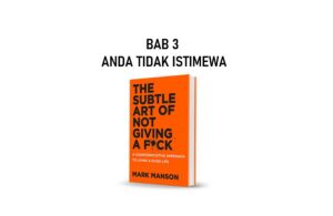 Read more about the article Ringkasan Buku The Subtle Art of Not Giving a F*ck Bab 3