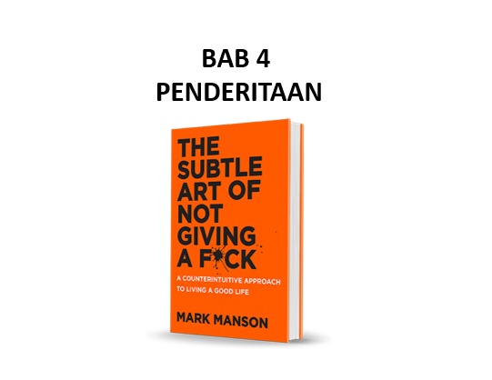 Read more about the article Ringkasan Buku The Subtle Art of Not Giving a F*ck Bab 4