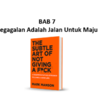 Ringkasan Buku The Subtle Art of Not Giving a F*ck Bab 7