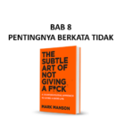 Ringkasan Buku The Subtle Art of Not Giving a F*ck Bab 8