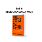 Ringkasan Buku The Subtle Art of Not Giving a F*ck Bab 9